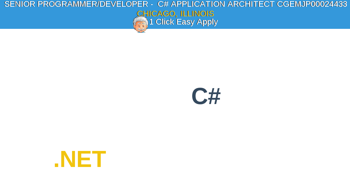 1 Click Easy Apply to Senior Programmer/Developer -  C# Application Architect CGEMJP00024433 Job Opening in CHICAGO, ILLINOIS