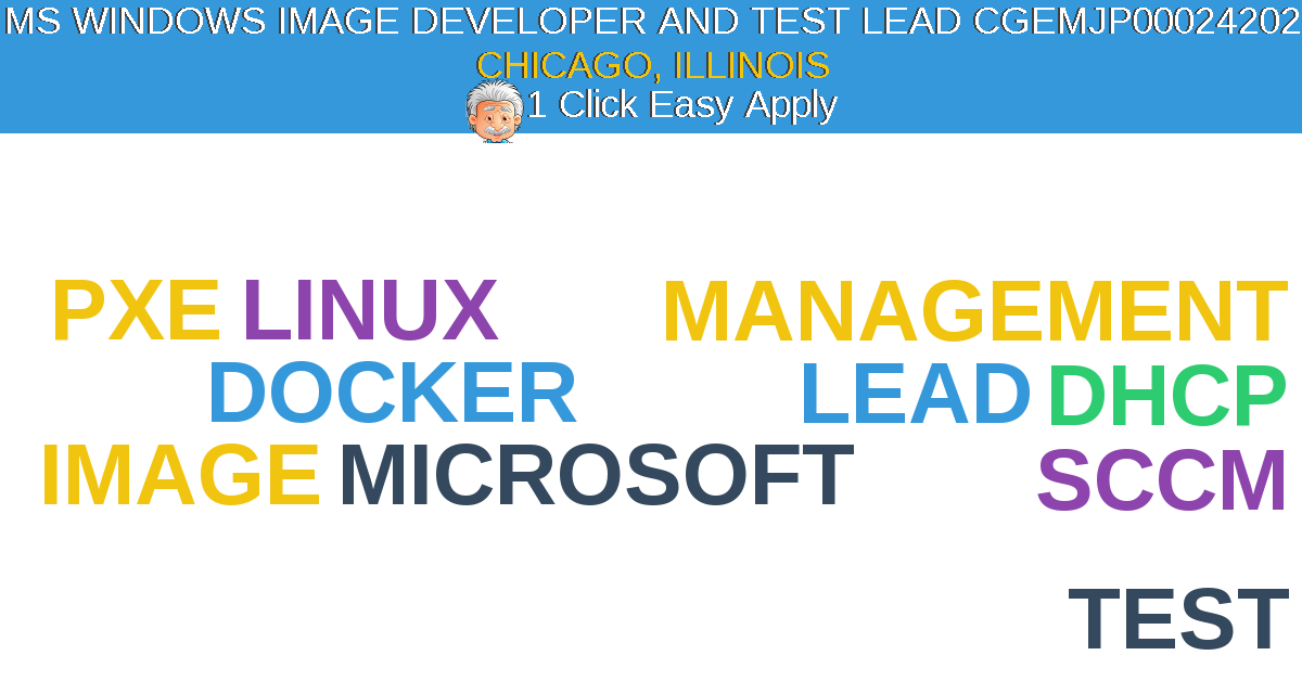 1 Click Easy Apply to MS Windows Image Developer and Test Lead CGEMJP00024202 Job Opening in CHICAGO, Illinois