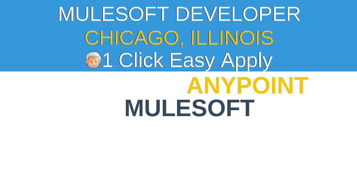1 Click Easy Apply to Mulesoft Developer Job Opening in CHICAGO, Illinois