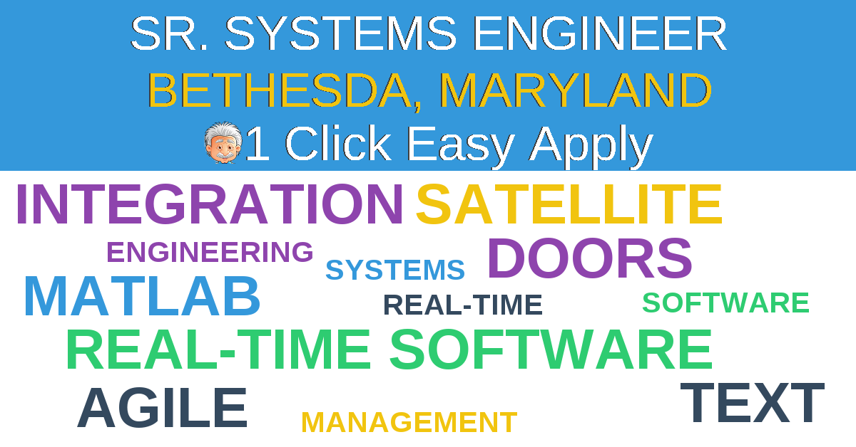 1 Click Easy Apply to SR. SYSTEMS ENGINEER Job Opening in BETHESDA, Maryland