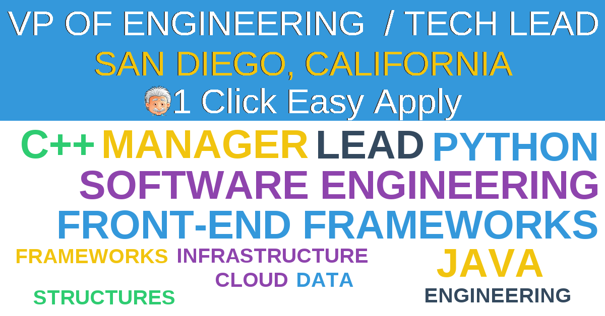 1 Click Easy Apply to VP OF ENGINEERING  / TECH LEAD Job Opening in SAN DIEGO, California