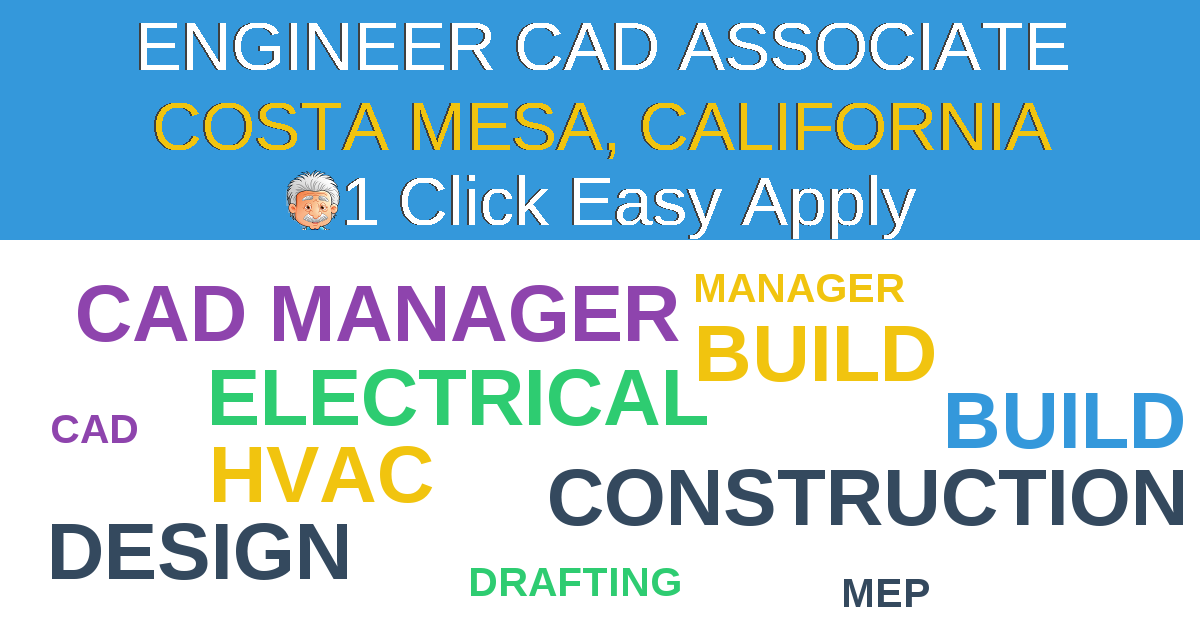 1 Click Easy Apply to ENGINEER CAD ASSOCIATE Job Opening in COSTA MESA, California