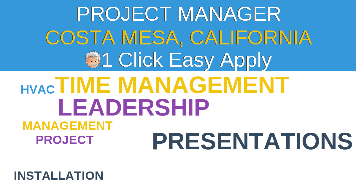 1 Click Easy Apply to PROJECT MANAGER Job Opening in COSTA MESA, California