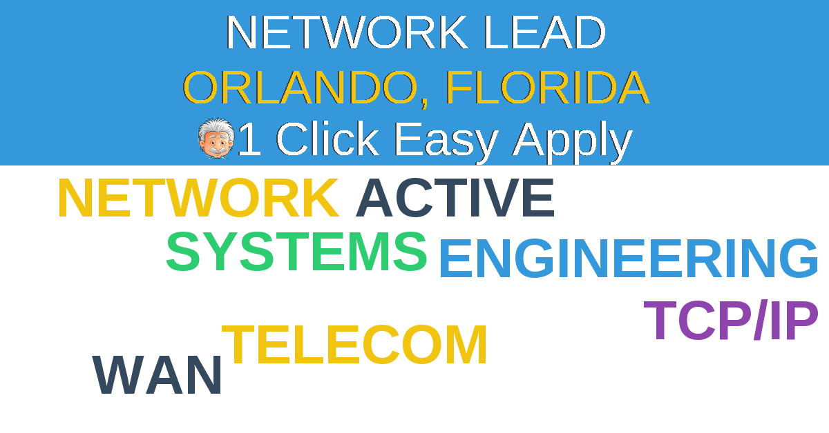 1 Click Easy Apply to NETWORK LEAD Job Opening in ORLANDO, Florida