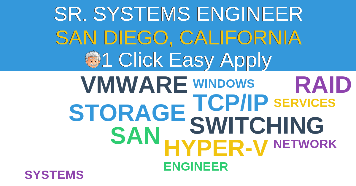 1 Click Easy Apply to SR. SYSTEMS ENGINEER Job Opening in SAN DIEGO, California