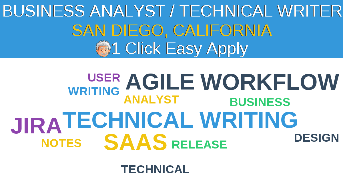1 Click Easy Apply to BUSINESS ANALYST / TECHNICAL WRITER Job Opening in SAN DIEGO, California