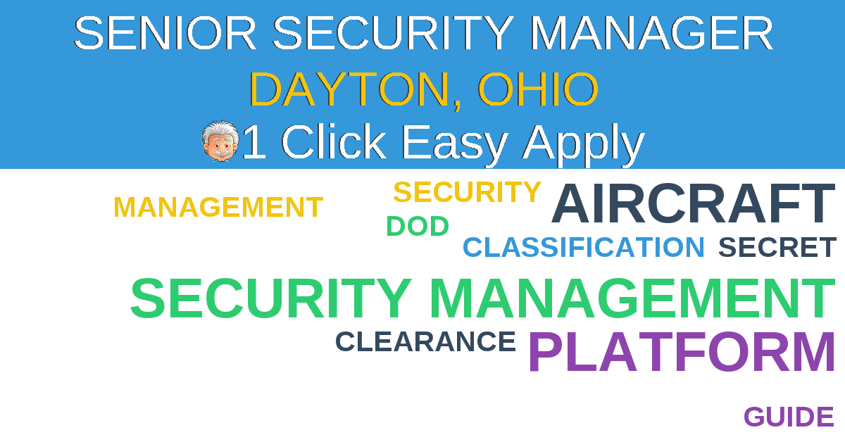 1 Click Easy Apply to SENIOR SECURITY MANAGER Job Opening in DAYTON, Ohio