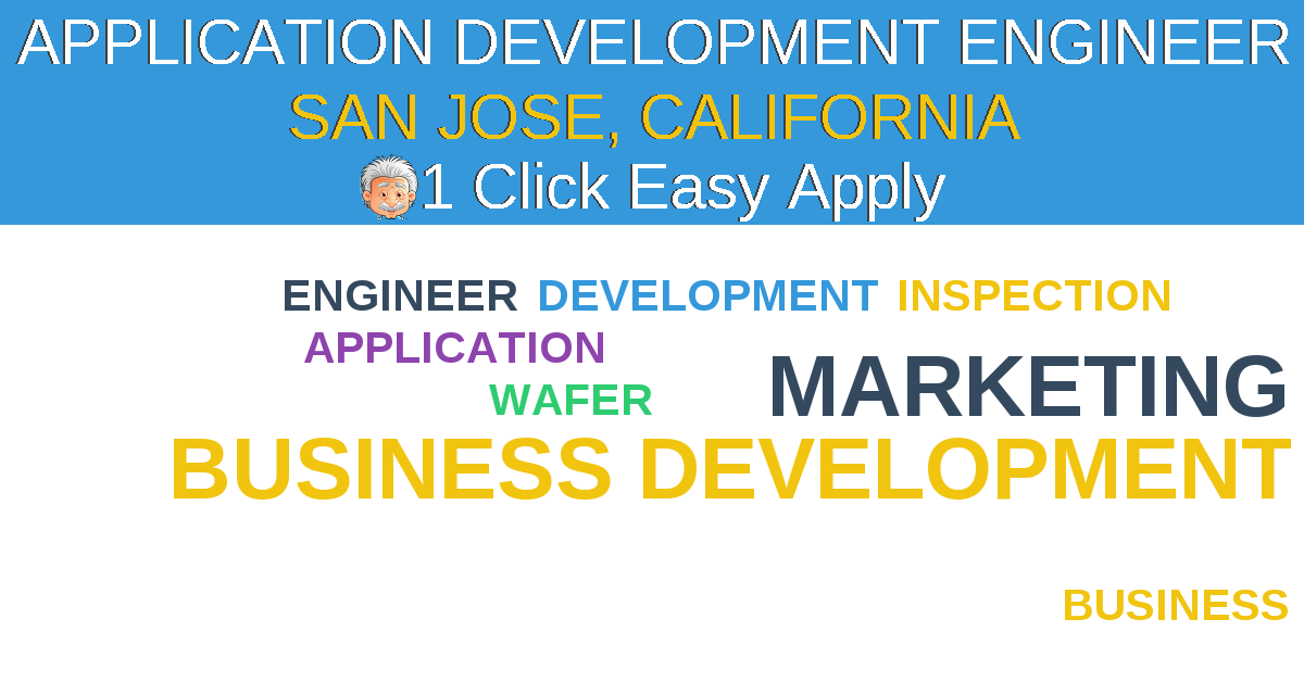 1 Click Easy Apply to APPLICATION DEVELOPMENT ENGINEER Job Opening in SAN JOSE, California