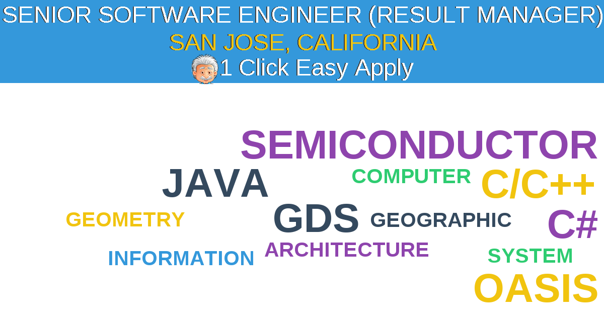 1 Click Easy Apply to SENIOR SOFTWARE ENGINEER (RESULT MANAGER) Job Opening in SAN JOSE, California