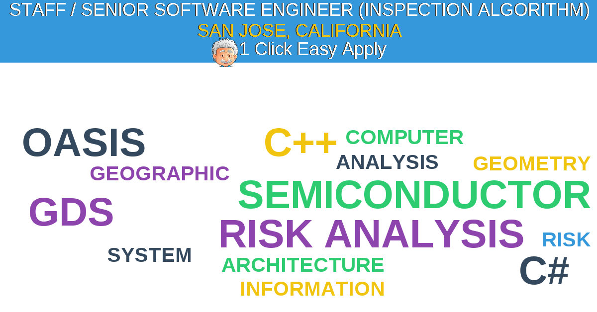 1 Click Easy Apply to STAFF / SENIOR SOFTWARE ENGINEER (INSPECTION ALGORITHM) Job Opening in SAN JOSE, California