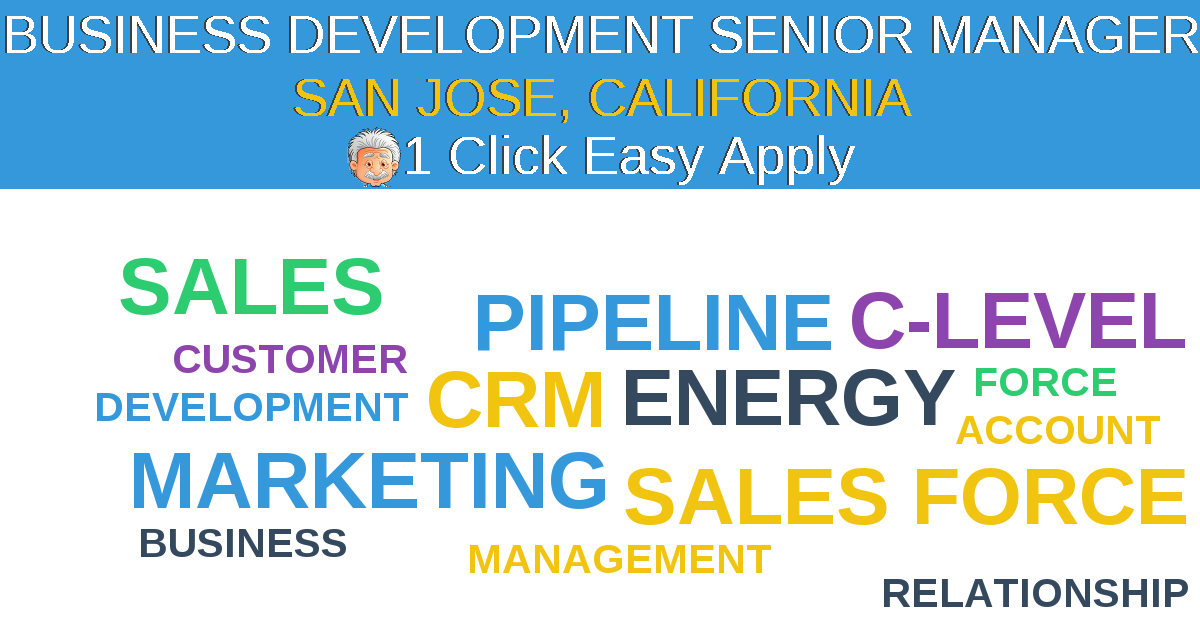 1 Click Easy Apply to BUSINESS DEVELOPMENT SENIOR MANAGER Job Opening in SAN JOSE, California