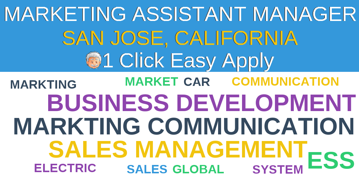 1 Click Easy Apply to MARKETING ASSISTANT MANAGER Job Opening in SAN JOSE, California