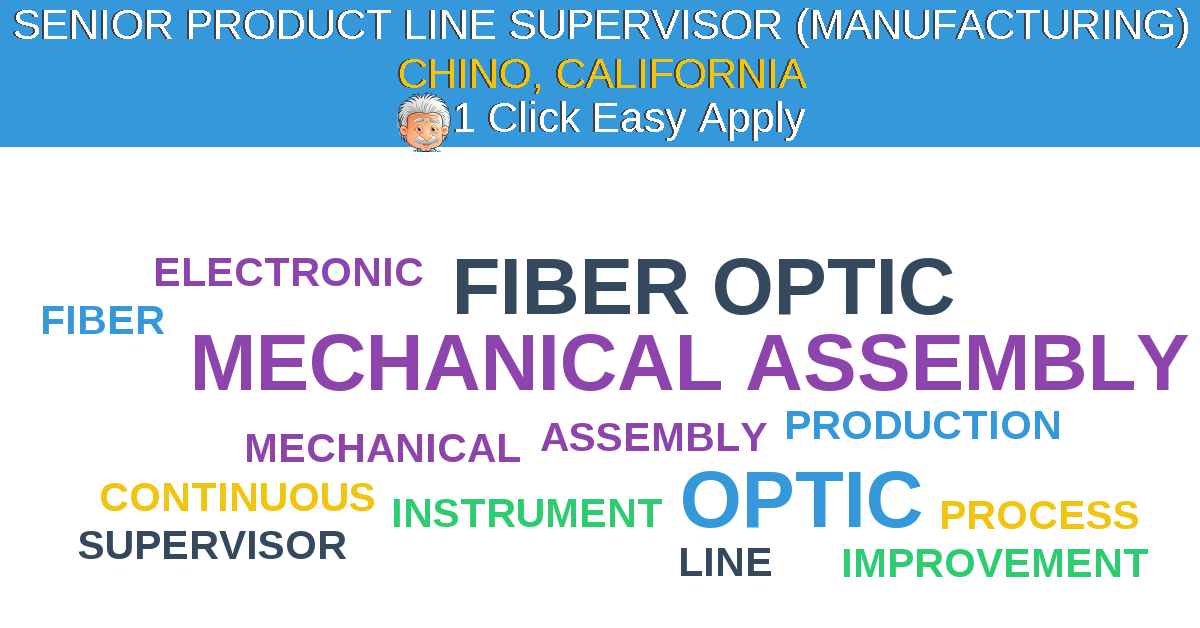 1 Click Easy Apply to SENIOR PRODUCT LINE SUPERVISOR (MANUFACTURING) Job Opening in CHINO, California