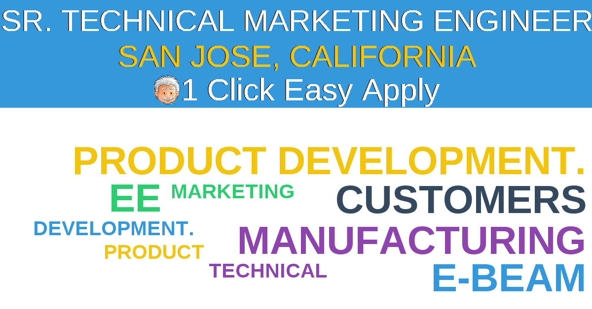 1 Click Easy Apply to SR. TECHNICAL MARKETING ENGINEER Job Opening in SAN JOSE, California