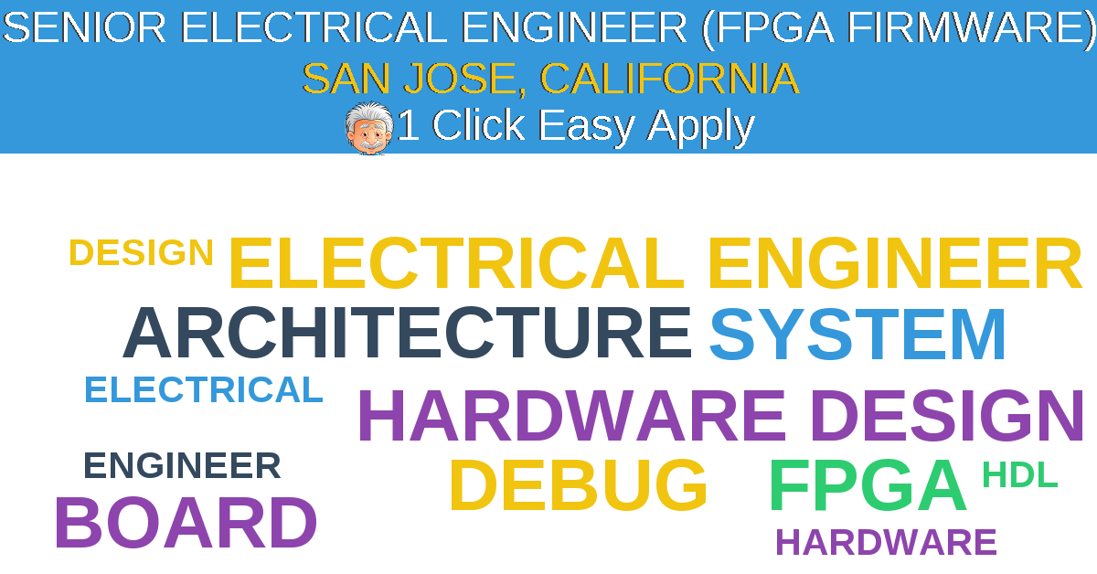 1 Click Easy Apply to SENIOR ELECTRICAL ENGINEER (FPGA FIRMWARE) Job Opening in SAN JOSE, California