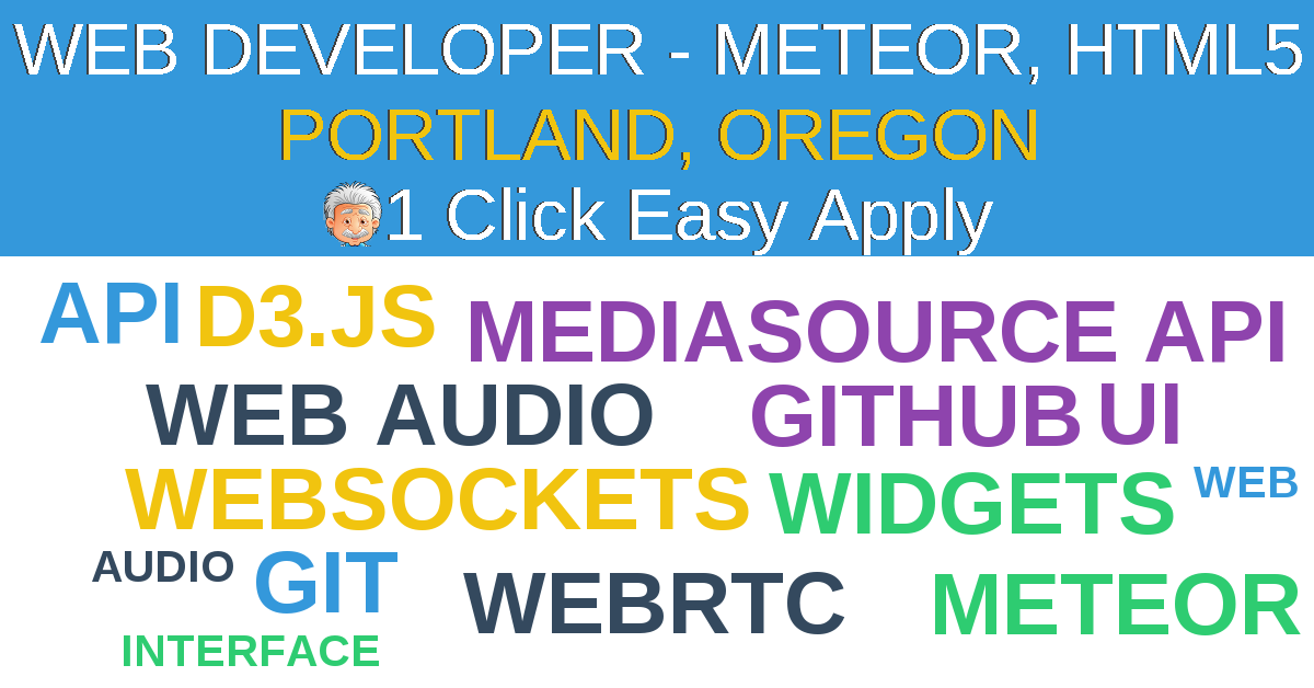 1 Click Easy Apply to WEB DEVELOPER - METEOR, HTML5 Job Opening in PORTLAND, Oregon