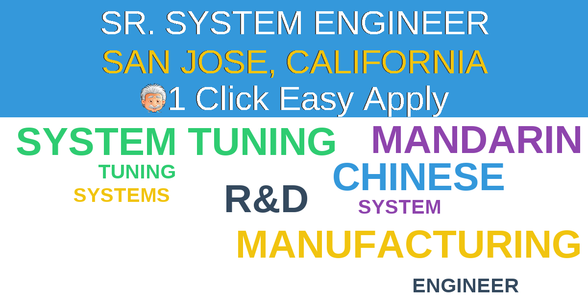 1 Click Easy Apply to SR. SYSTEM ENGINEER Job Opening in SAN JOSE, California