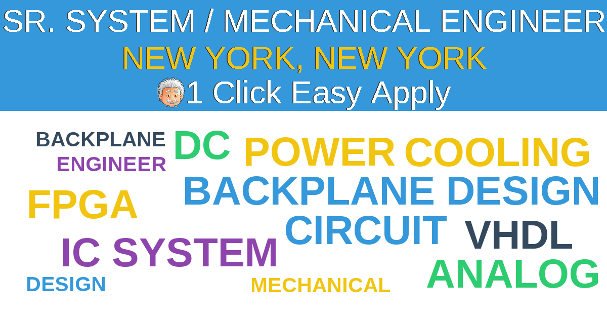 1 Click Easy Apply to SR. SYSTEM / MECHANICAL ENGINEER Job Opening in NEW YORK, New York
