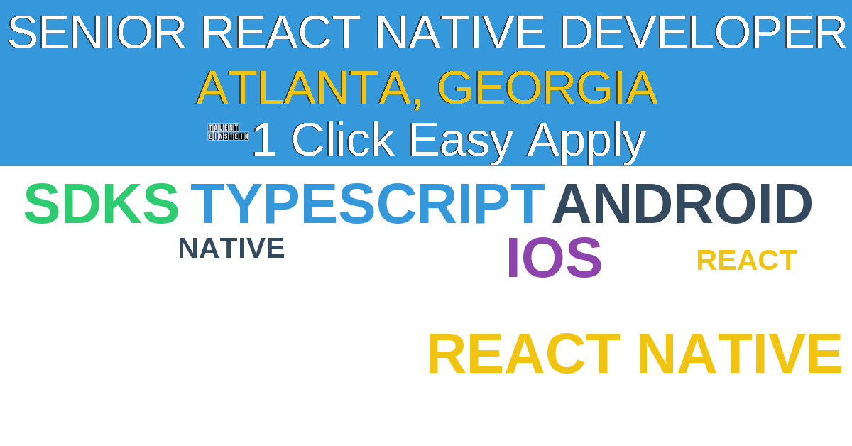 1 Click Easy Apply to Senior React Native Developer Job Opening in ATLANTA, Georgia