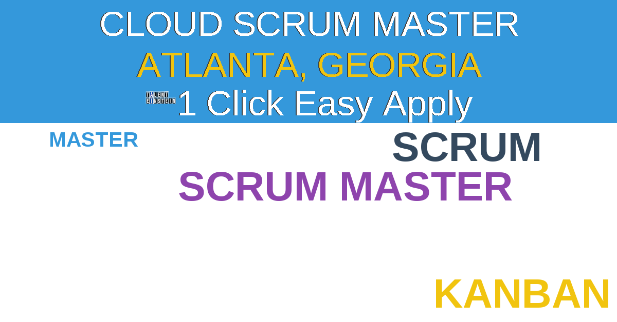 1 Click Easy Apply to Cloud Scrum Master Job Opening in Atlanta, Georgia