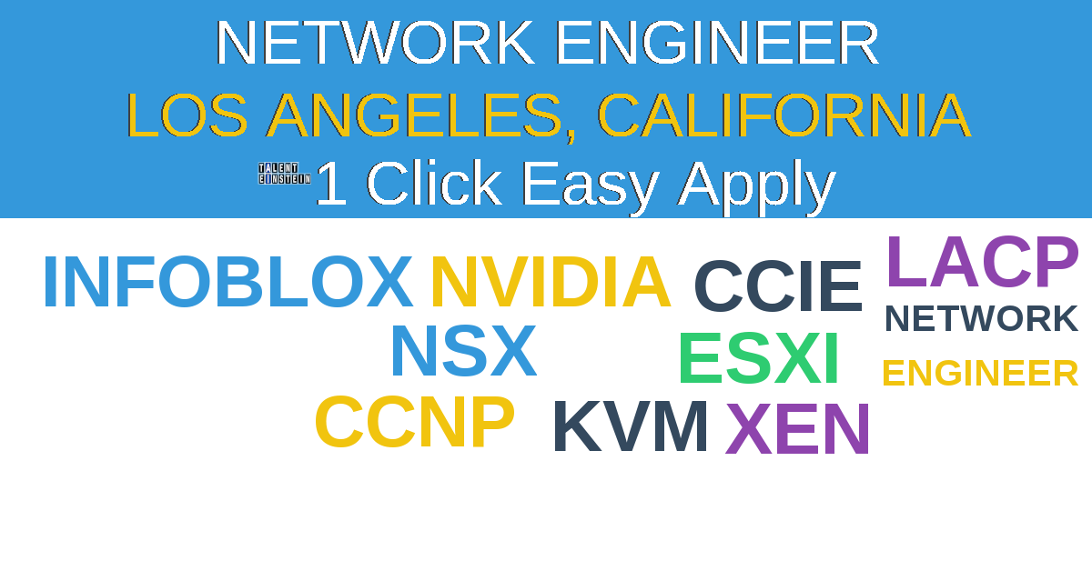 1 Click Easy Apply to Network Engineer Job Opening in LOS ANGELES, California
