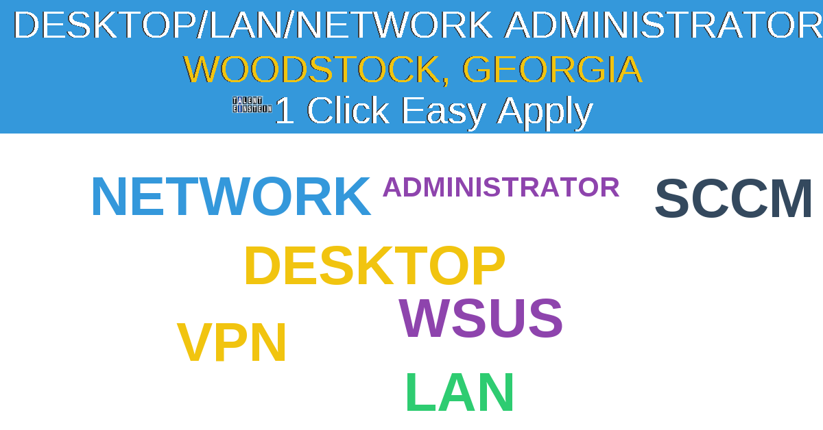 1 Click Easy Apply to  Desktop/LAN/Network Administrator Job Opening in WOODSTOCK, Georgia