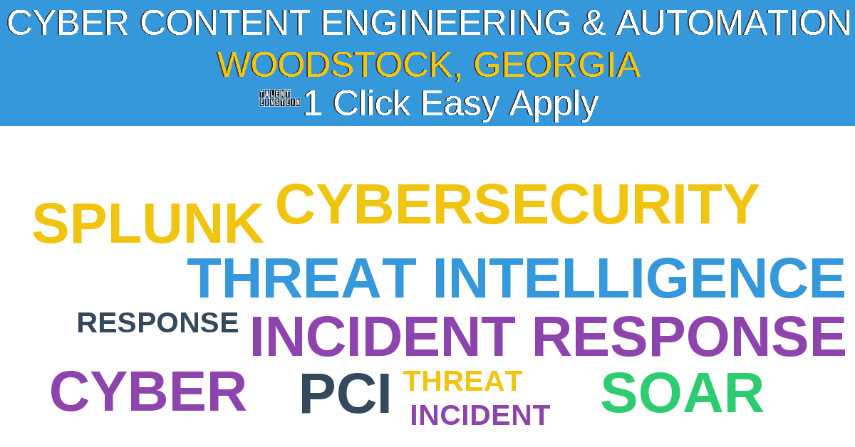 1 Click Easy Apply to Cyber Content Engineering & Automation Job Opening in Woodstock, Georgia