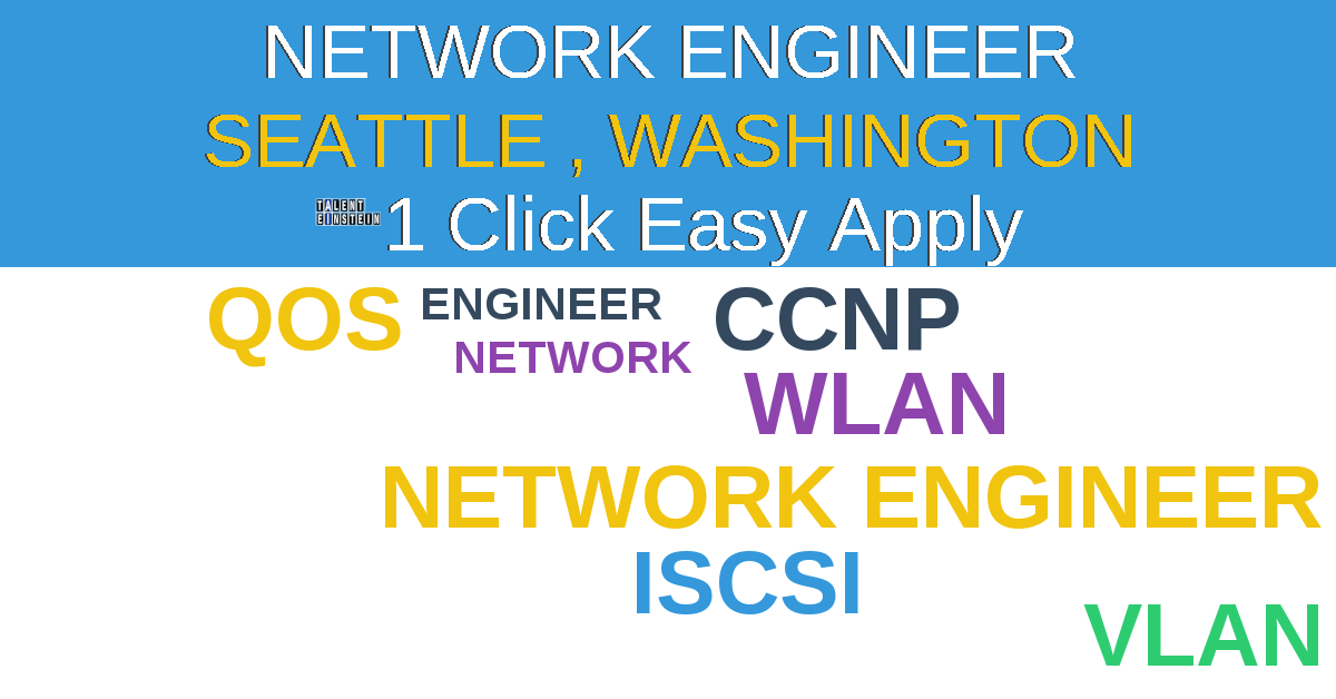 1 Click Easy Apply to Network Engineer Job Opening in Seattle , Washington