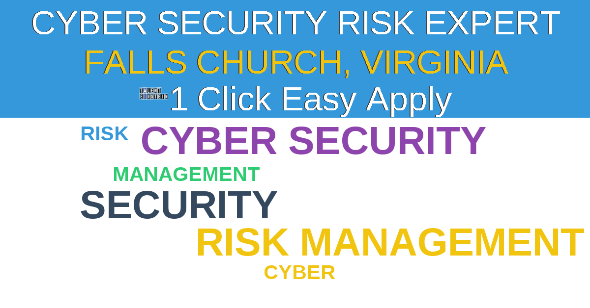 1 Click Easy Apply to Cyber Security Risk Expert Job Opening in FALLS CHURCH, Virginia