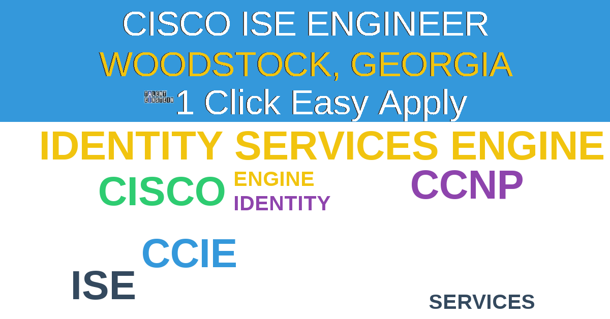 1 Click Easy Apply to Cisco ISE engineer Job Opening in Woodstock, Georgia