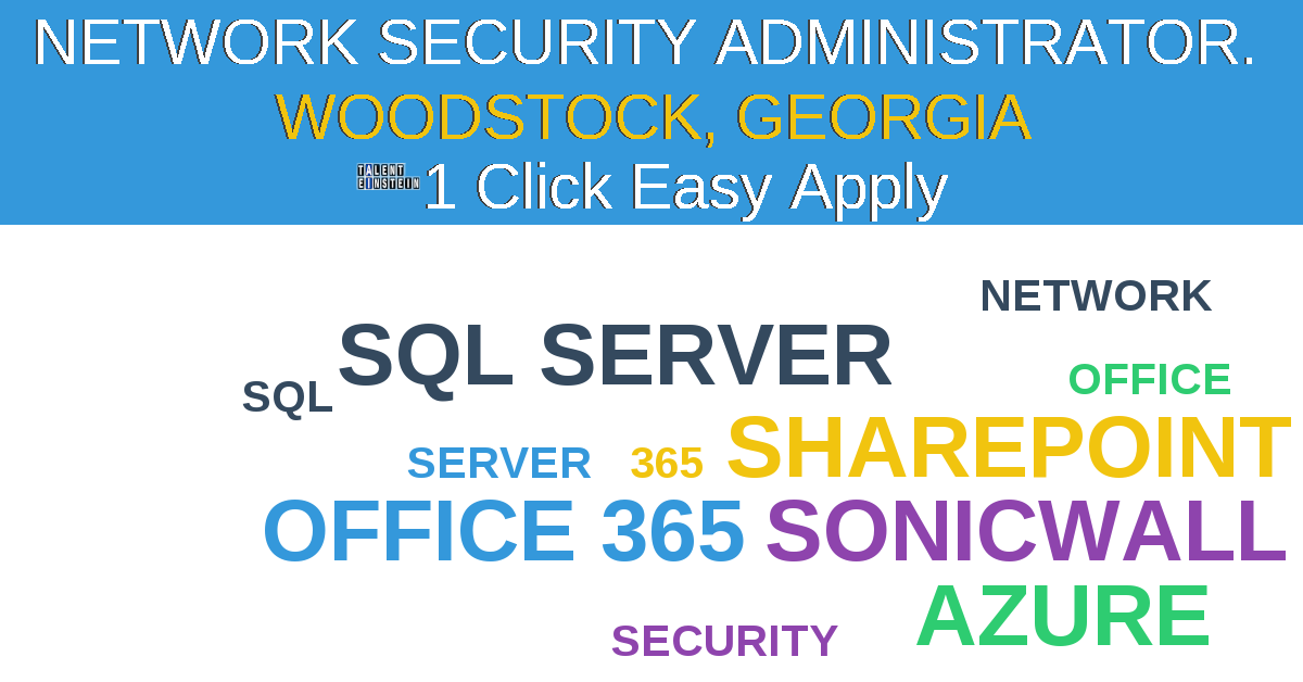 1 Click Easy Apply to  Network Security Administrator.   Job Opening in WOODSTOCK, Georgia
